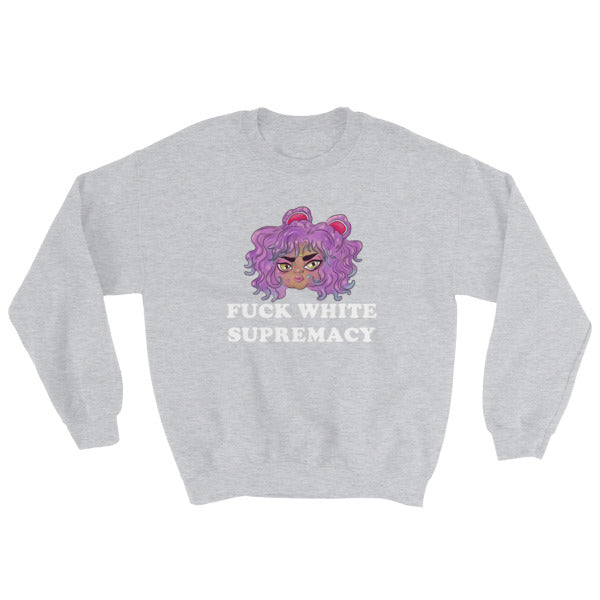 Fuck White Supremacy Unisex Sweatshirt - Feminist Trash Store
