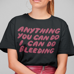 Anything You Can Do I Can Do Bleeding Short-Sleeve Unisex Feminist T shirt - Feminist Trash Store Shop Women’s Rights T-shirts - Black - Size L
