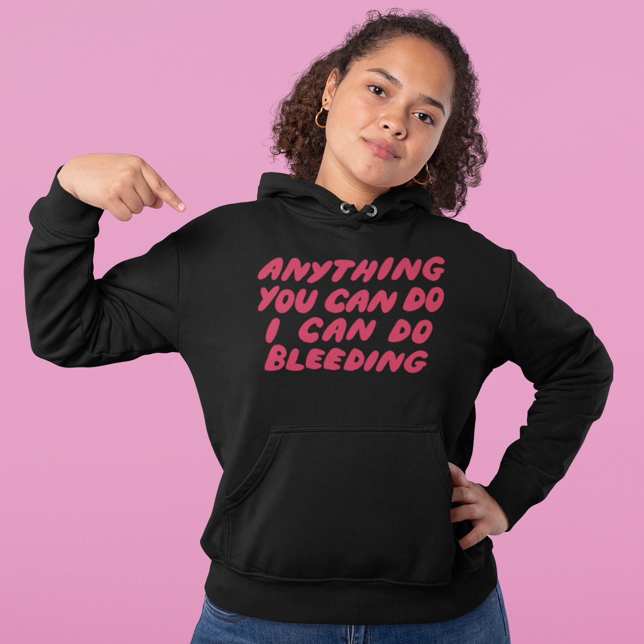 Black feminist hoodie that says Anything You Can Do I Can Do Bleeding in red bubble writing - Shop Women’s Rights apparel and dump him shirts