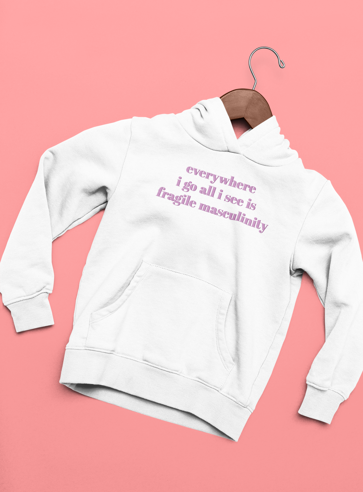 Everywhere I Go All I See Is Fragile Masculinity Unisex Feminist Hoodie - Feminist Trash Store - Shop Women’s Rights T-shirts