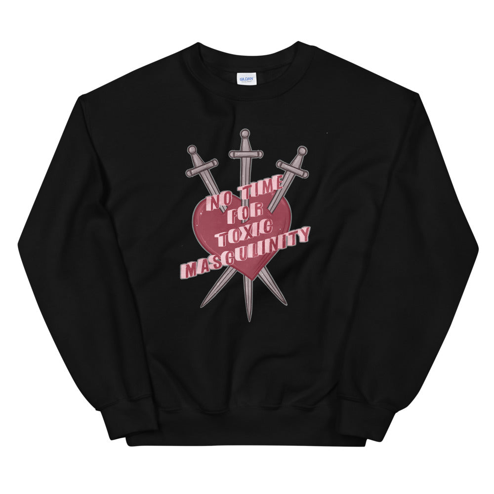 No Time For Toxic Masculinity Unisex Feminist Sweatshirt - Shop Feminist Apparel
