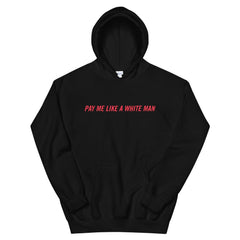 Black feminist hoodie that says Pay Me Like A White Man in bright red writing- Shop Feminist Apparel