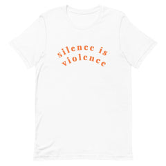 White social justice tee that says silence is violence in bold orange lowercase writing- shop feminist apparel