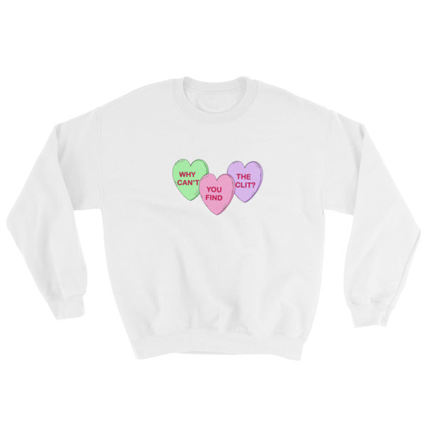 Why can’t you find the clit Unisex White Feminist Sweatshirt featuring three candy hearts in the colours green, pink and purple- define feminism with our feminist apparel
