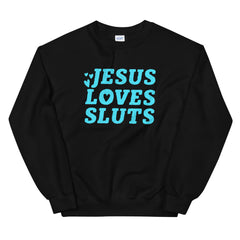 black feminist sweatshirt that says Jesus Loves Sluts in bold blue handletterd writing- shop feminist trash for feminist t shirts, political clothing and dump him shirts