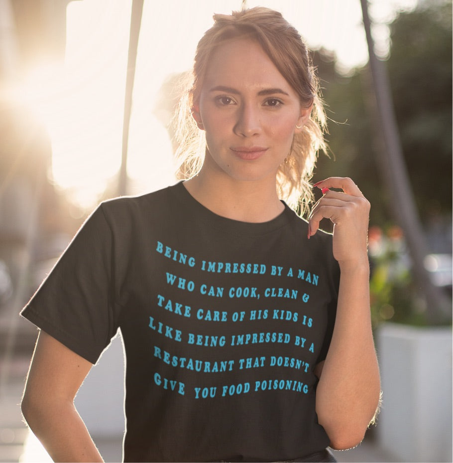 Being Impressed By A Man…Unisex Feminist t-shirt - Shop Women’s Rights T-Shirts
