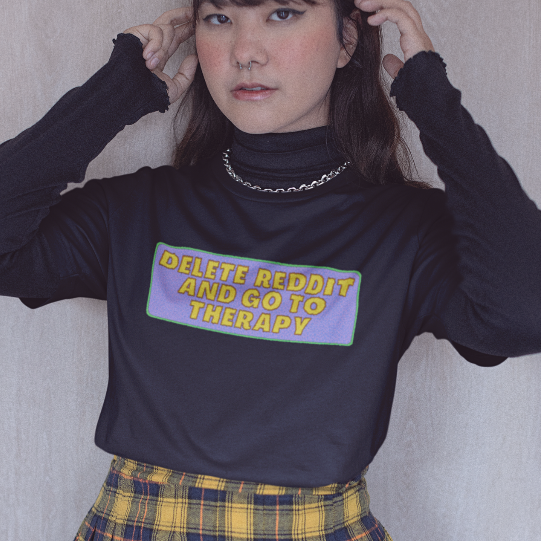 Delete Reddit And Go To Therapy Unisex Feminist T-Shirt - Shop Women’s Rights T-shirts