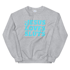 grey feminist sweatshirt that says Jesus Loves Sluts in bold blue handletterd writing- shop feminist trash for feminist t shirts, political clothing and dump him shirts