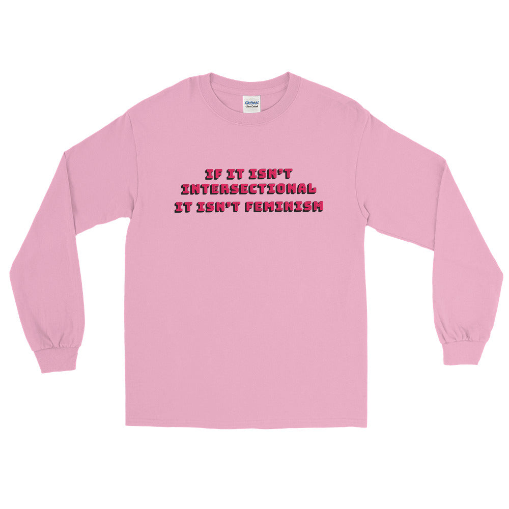 If It Isn't Intersectional It Isn't Feminism Long Sleeve Shirt - Feminist Trash Store