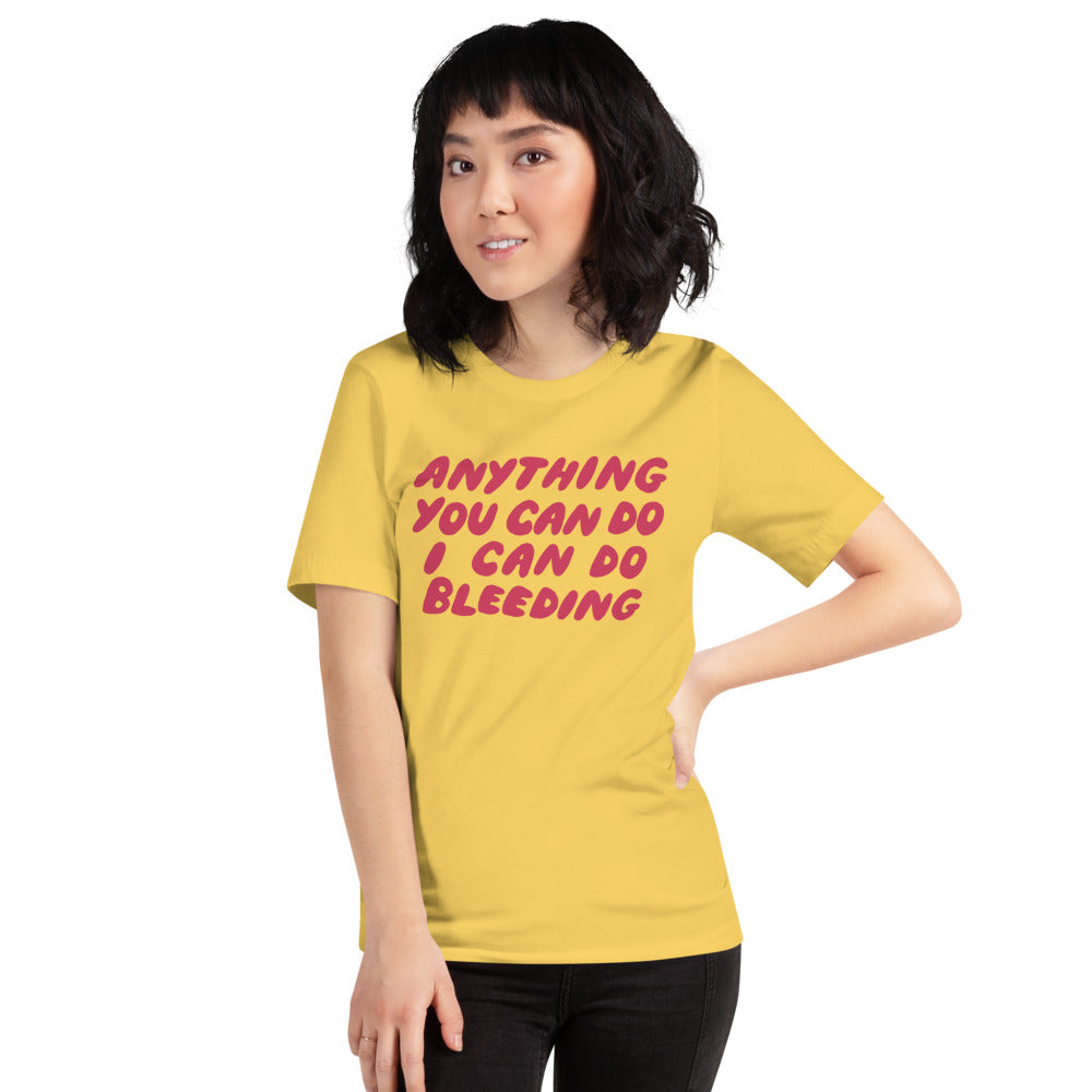 Anything You Can Do I Can Do Bleeding Short-Sleeve Unisex Feminist T shirt - Feminist Trash Store