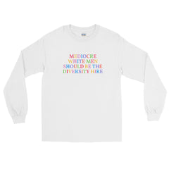 Mediocre White Men Should Be The Diversity Hire Long Sleeve Feminist Shirt - Feminist Trash Store - Shop Women’s Rights T-shirts - White