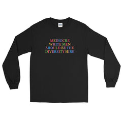 Mediocre White Men Should Be The Diversity Hire Long Sleeve Feminist Shirt - Feminist Trash Store - Shop Women’s Rights T-shirts - Black