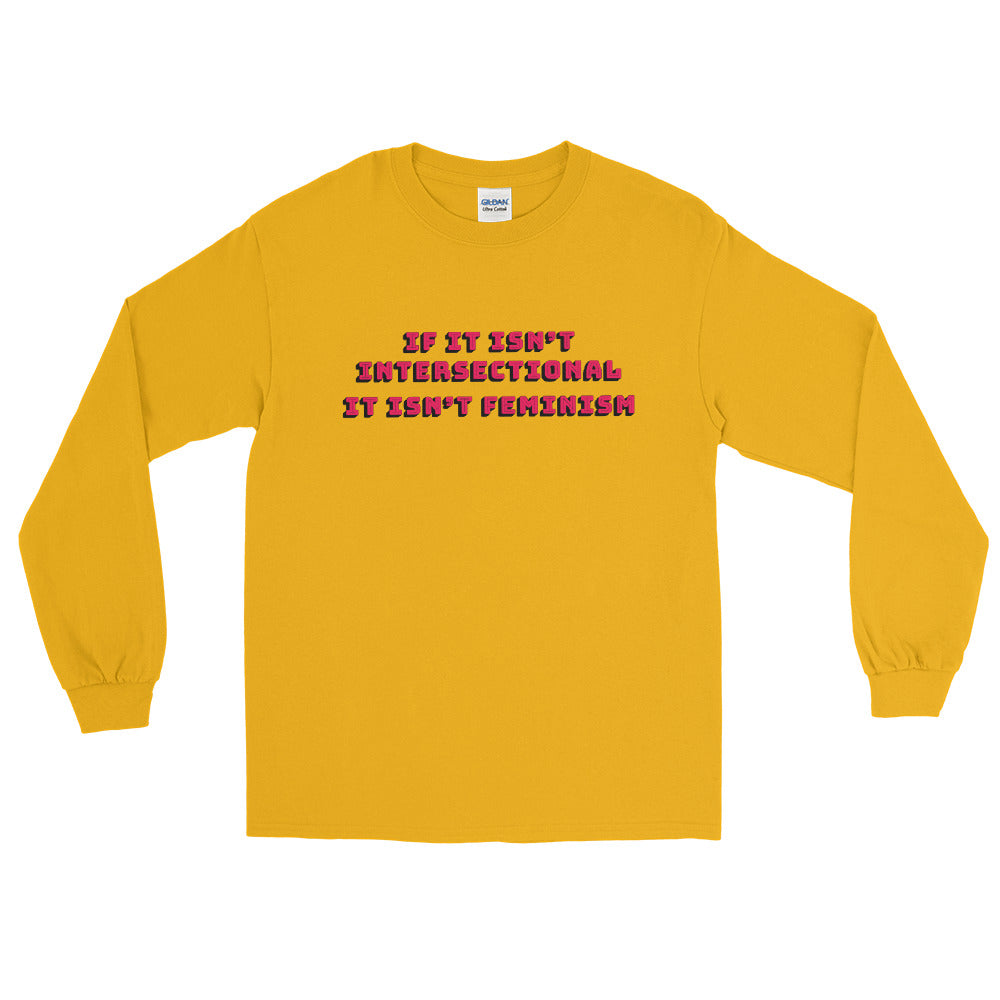 If It Isn't Intersectional It Isn't Feminism Long Sleeve Shirt - Feminist Trash Store