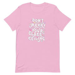 Don't Marry Your Glass Ceiling Unisex Feminist T-Shirt - Feminist Trash Store - Shop Women’s Rights T-shirts - Lilac