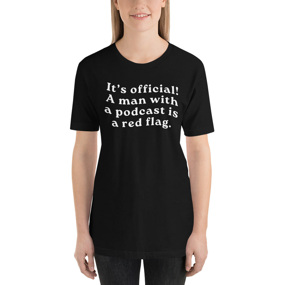 A Man With A Podcast Is A Red Flag Unisex T-shirt