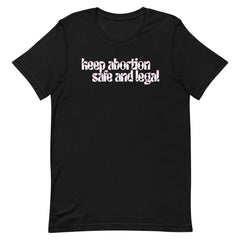 Keep Abortion Safe And Legal Unisex Feminist T-shirt - Shop Women’s Rights T-shirts - Feminist Trash Store - Black