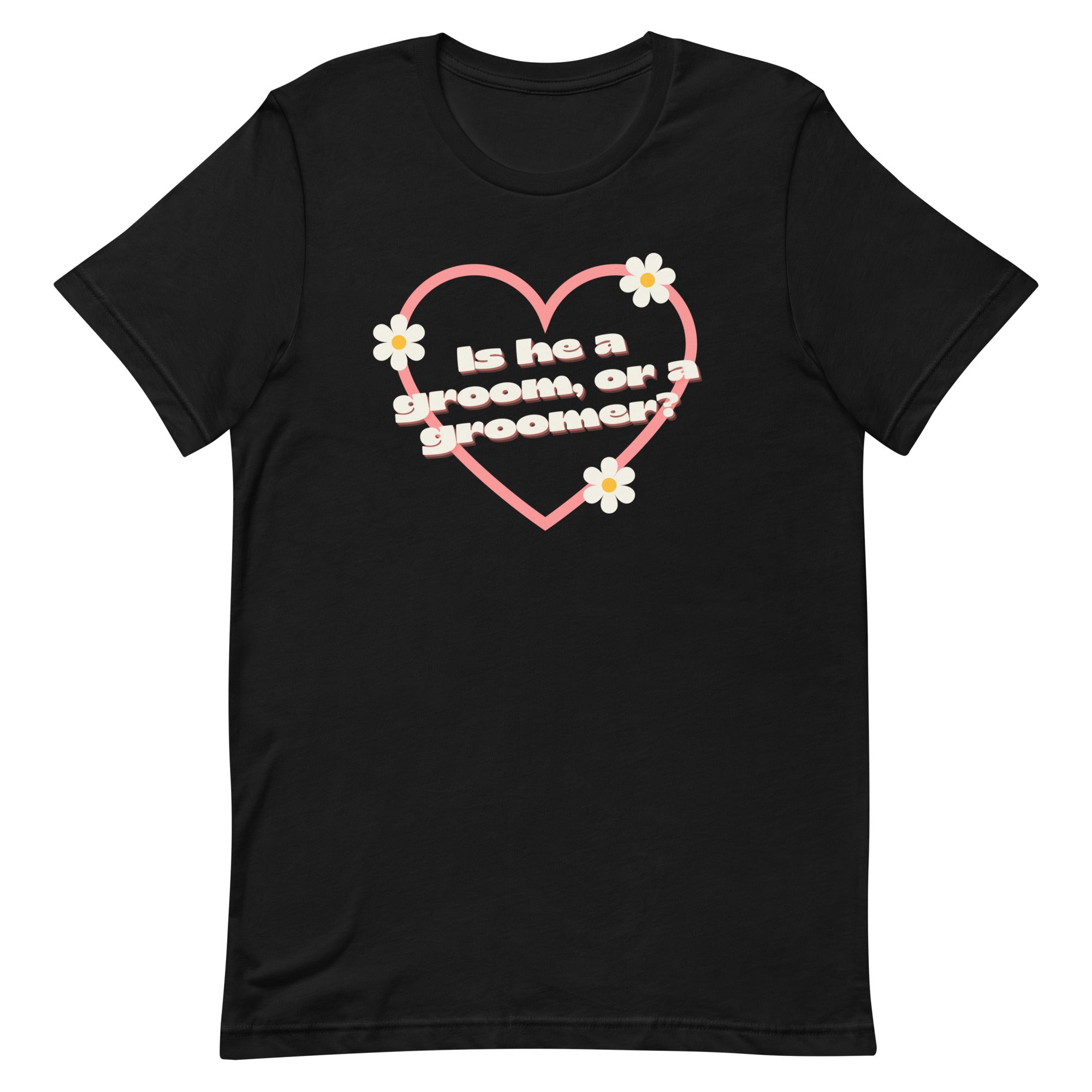 Is He A Groom, Or A Groomer? Unisex feminist t-shirt - Shop Women’s Rights T-shirts - Feminist Trash Store - Black