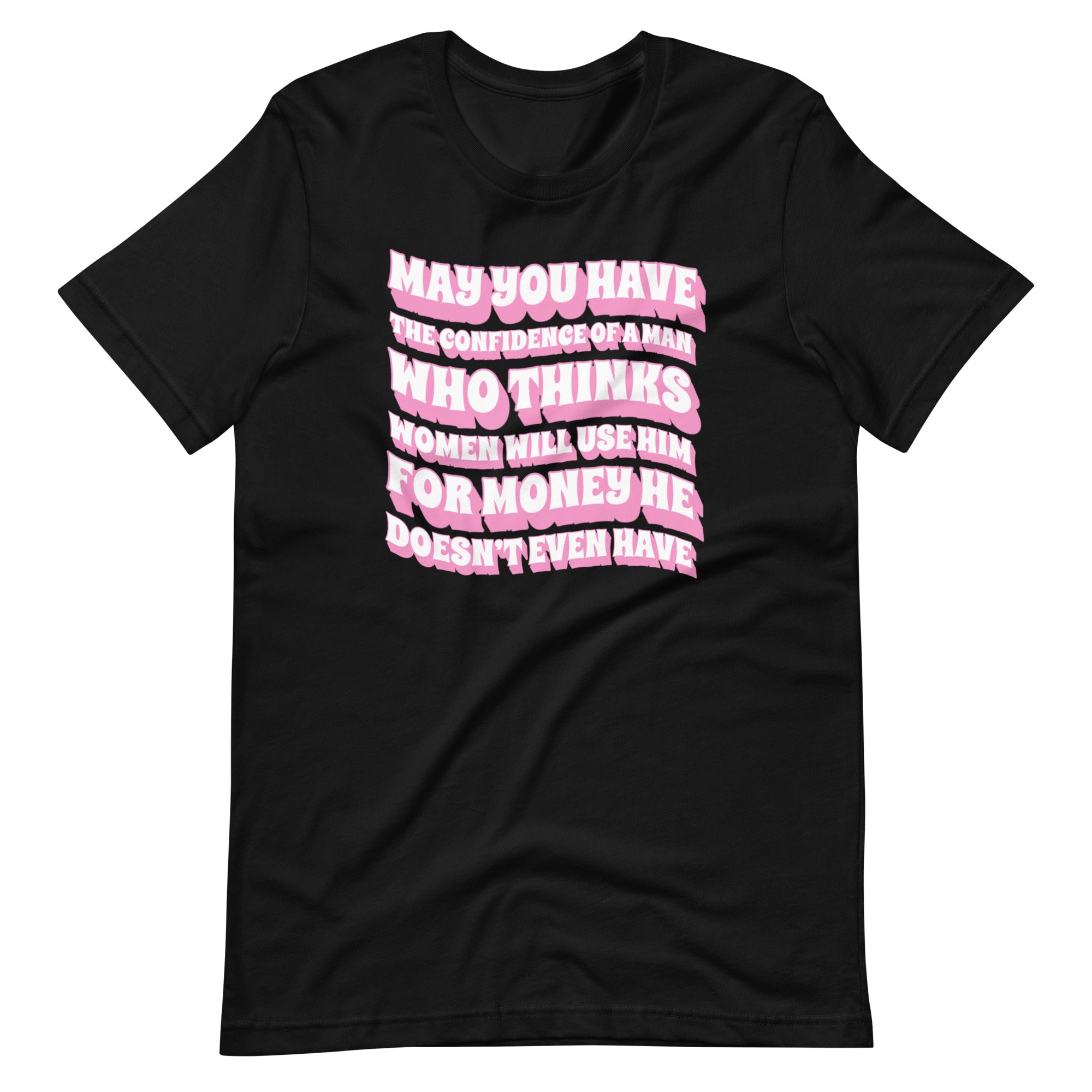 May You Have The Confidence Unisex Feminist T-shirt- Shop Women’s Rights T-shirts - Feminist Trash Store - Black