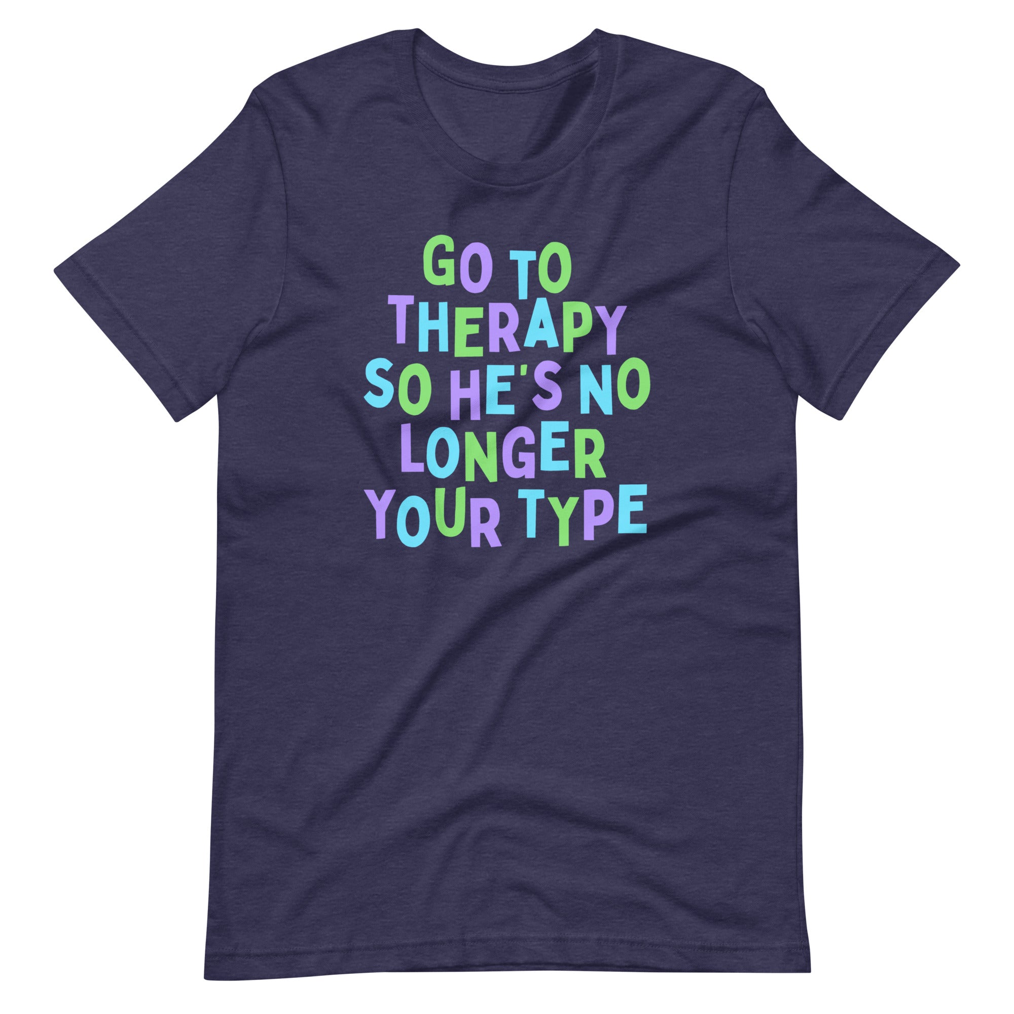 Go To Therapy So He’s No Longer Your Type Unisex Feminist t-shirt - Shop Women’s Rights T-shirts - Feminist Trash Store - Heather Midnight Navy