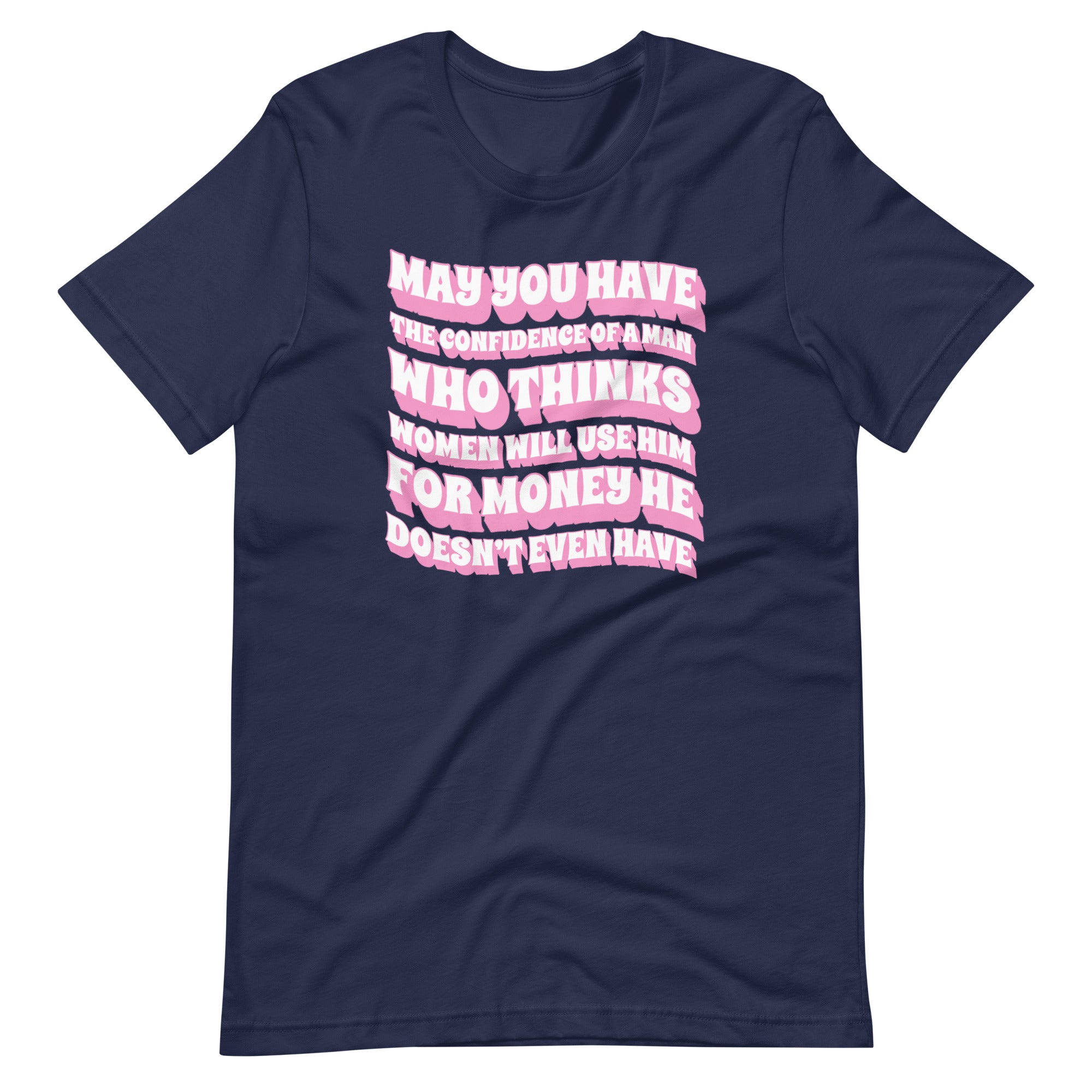 May You Have The Confidence Unisex Feminist T-shirt- Shop Women’s Rights T-shirts - Feminist Trash Store - Navy