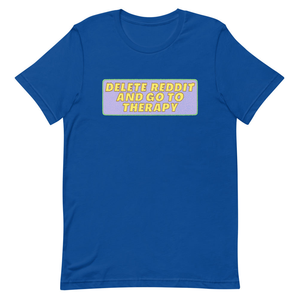 Delete Reddit And Go To Therapy Unisex Feminist T-Shirt - Shop Women’s Rights T-shirts - True Royal