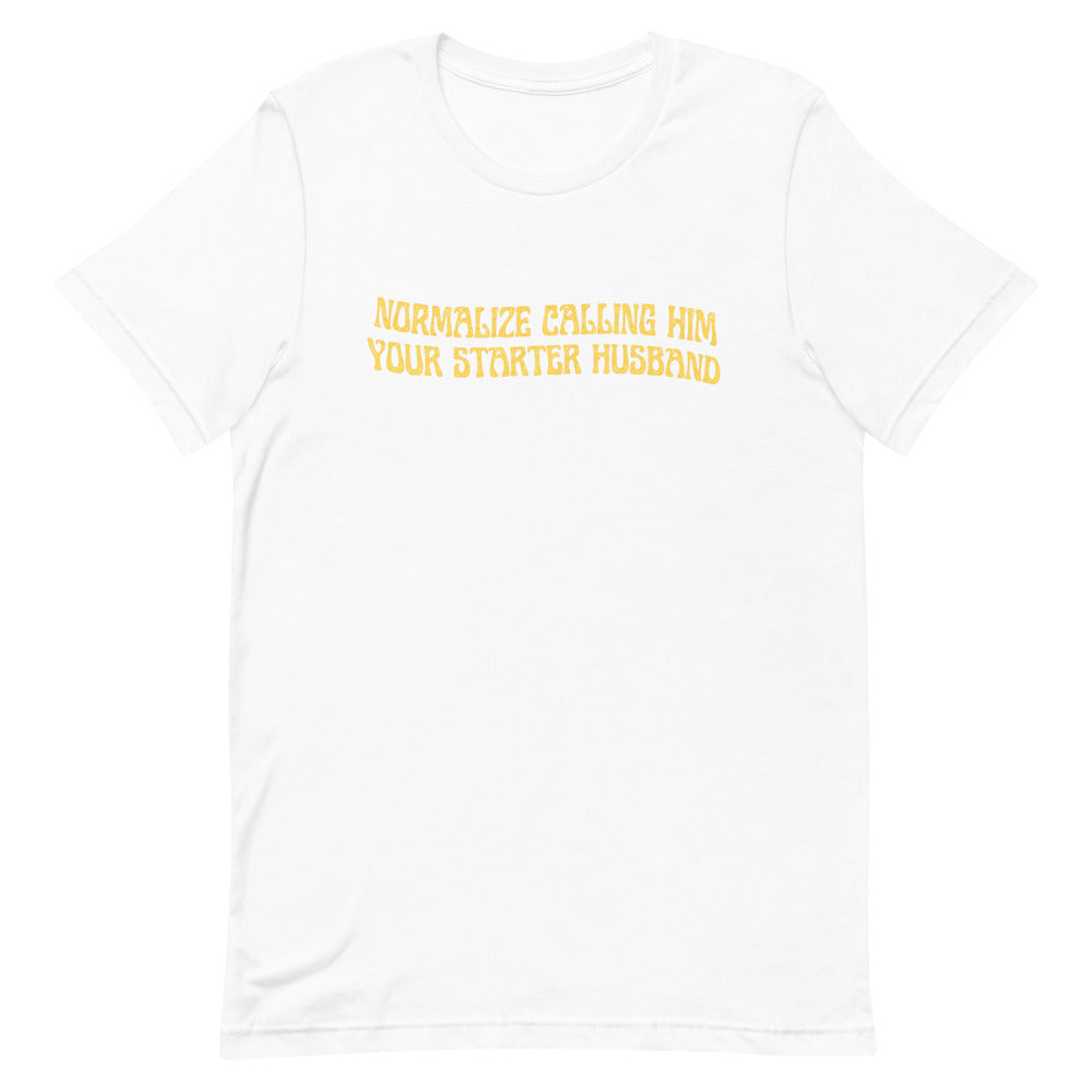 Normalize Calling Him Your Starter Husband Unisex Feminist T-shirt - Shop Women’s Rights T-shirts - Feminist Trash Store - White