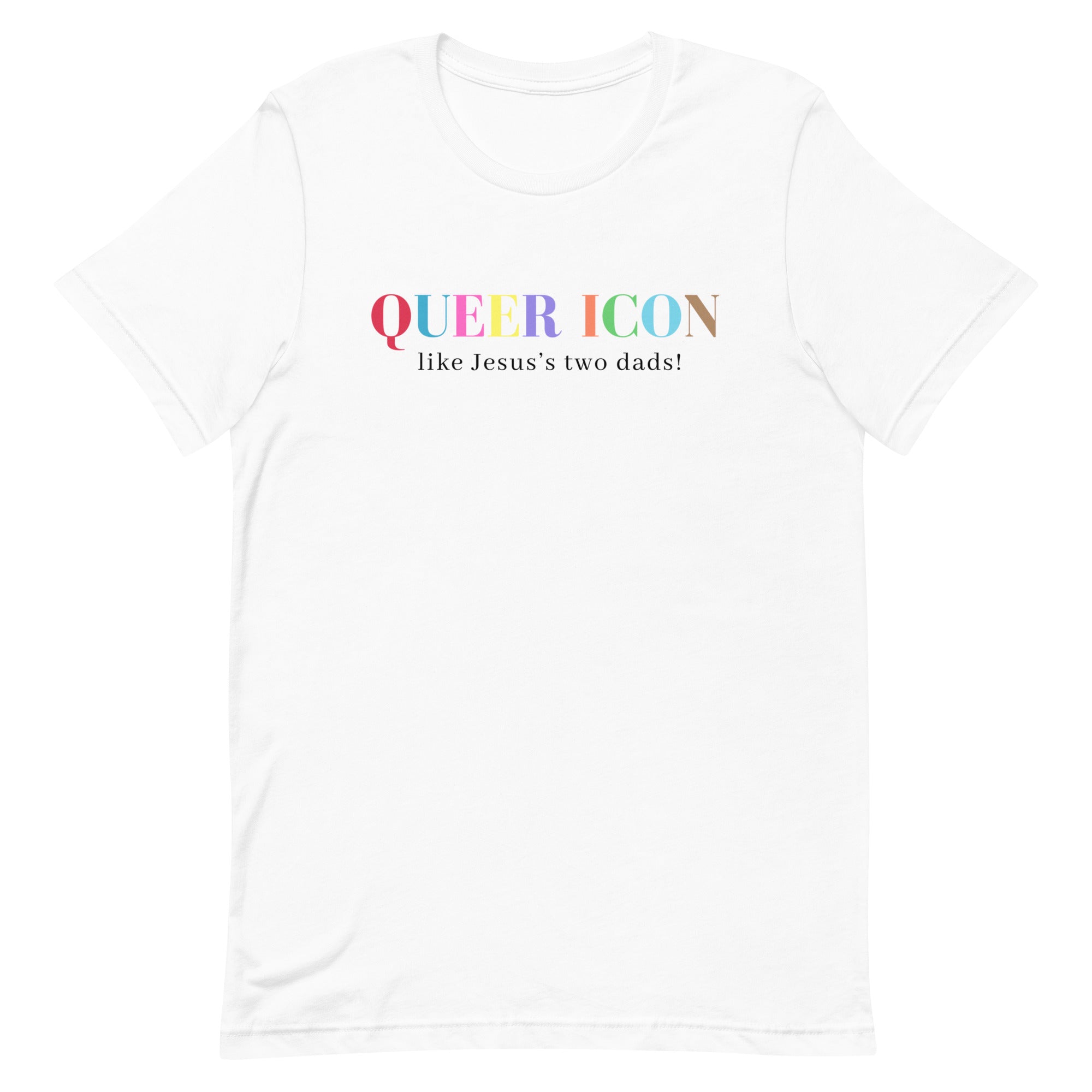 Queer Icon like Jesus’s two dads! Unisex Pride T-shirt - Shop Women’s Rights T-shirts - Feminist Trash Store - White