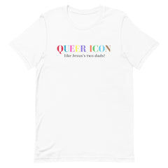 Queer Icon like Jesus’s two dads! Unisex Pride T-shirt - Shop Women’s Rights T-shirts - Feminist Trash Store - White