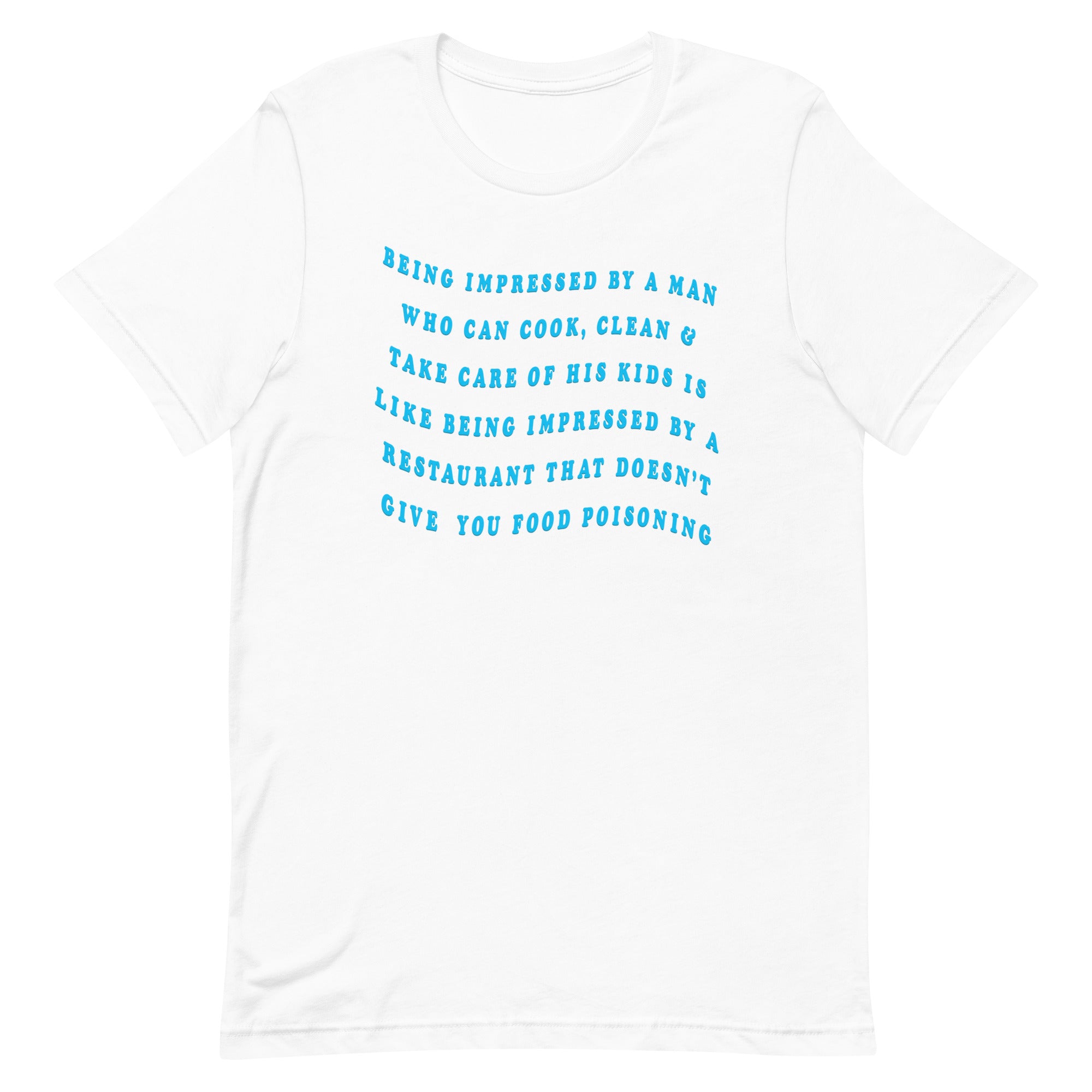 Being Impressed By A Man…Unisex Feminist t-shirt - Shop Women’s Rights T-Shirts - Feminist Trash Store - White