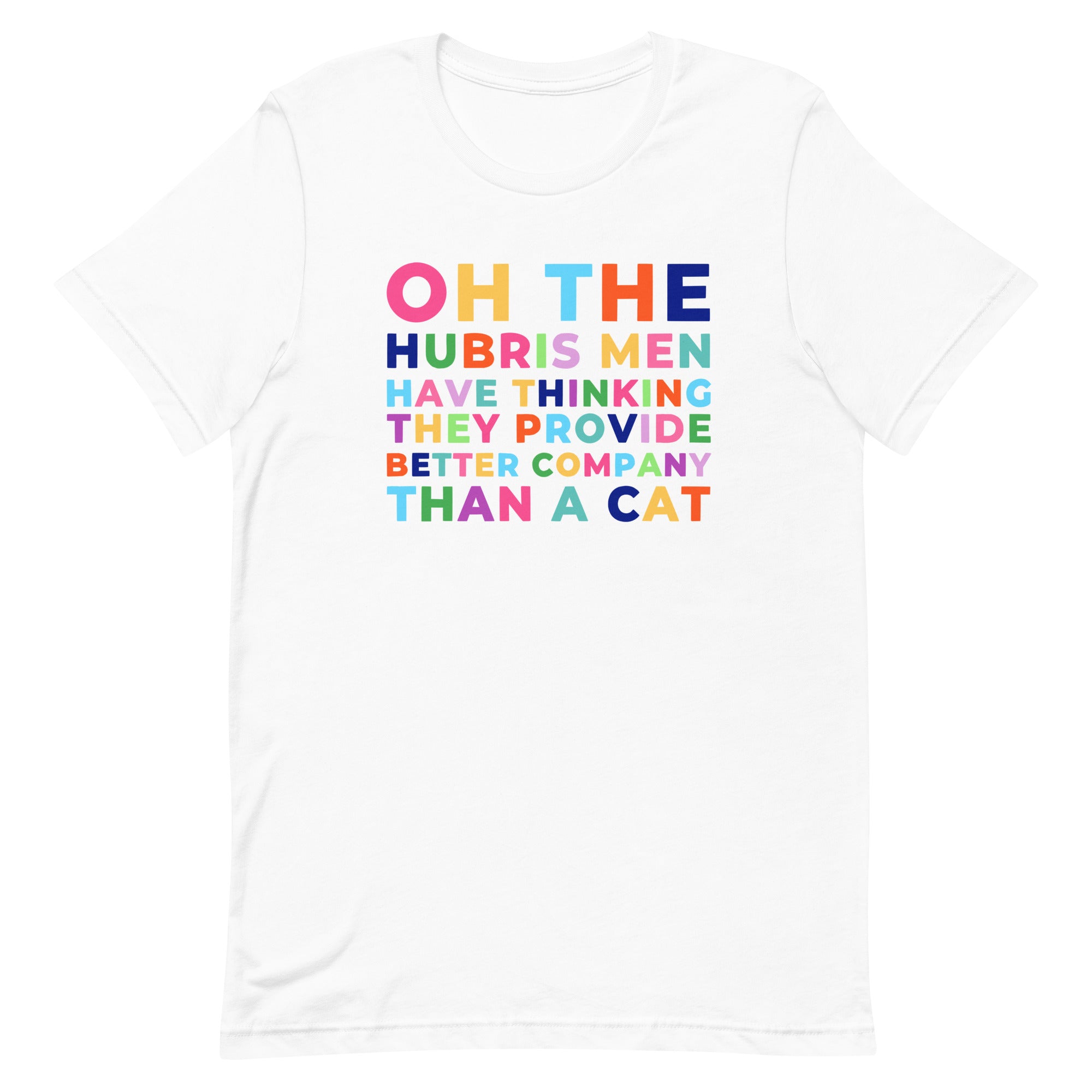 Oh The Hubris Men Have Unisex Feminist T-shirt - Shop Women’s Rights T-shirts - Feminist Trash Store - White