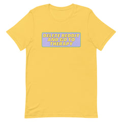 Delete Reddit And Go To Therapy Unisex Feminist T-Shirt - Shop Women’s Rights T-shirts - Yellow