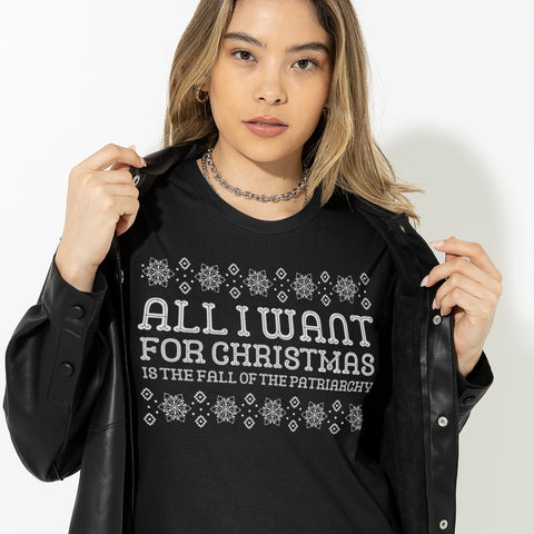 All I Want For Christmas Is The Fall Of The Patriarchy Unisex t-shirt