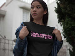 I Am Exactly Like Other Girls Unisex Feminist t-shirt - Shop Women’s Rights T-shirts - Feminist Trash Store - Black Oversized Women’s T-shirt