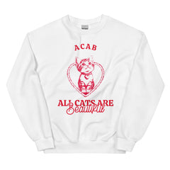 white ACAB sweatshirt featuring a red cat illustration in a heart with the words all cats are beautiful in red caps and script font. Shop Feminist Trash for political clothing, acab t-shirts and feminist shirts