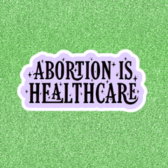 Abortion is healthcare" feminist sticker in bold black writing on a light purple background- Shop Feminist Stickers For Empowered Women