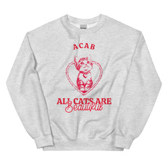 Ash grey ACAB sweatshirt featuring a red cat illustration in a heart with the words all cats are beautiful in red caps and script font. Shop Feminist Trash for political clothing, acab t-shirts and dump him shirts