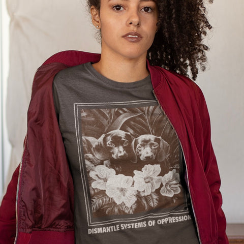 Brown Political tshirt that says Dismantle Systems Of Oppression Featuring two cute dogs- Shop feminist trash for political clothing, women's march merchandise, and outfits for pride 