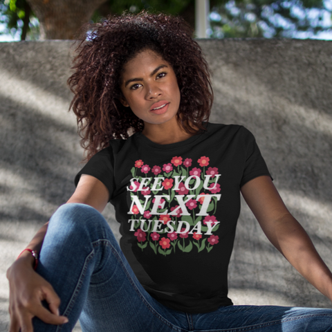 See You Next Tuesday Unisex Feminist T-shirt - Shop Women’s Rights T-shirts - Feminist Trash Store