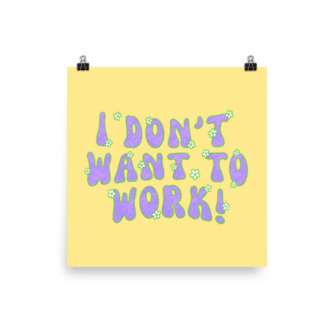 I Don't Want To Work Feminist Art Print. Featuring bold groovy purple 70's text featuring cute little flowers. Shop Feminist Art For the Empowered Woman.