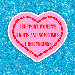 I Support Women’s Rights And Wrongs Sticker