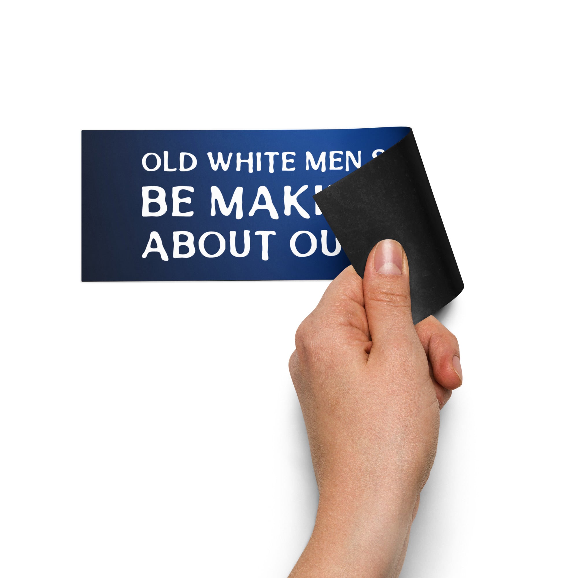 Old White Men Shouldn’t Be Making Laws About Our Bodies Car Magnet