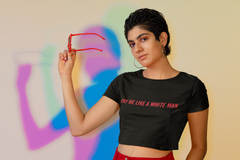 Pay Me Like A White Man Crop Feminist Top - Shop Women’s Rights T-shirts - Feminist Trash Store - Black Women’s Cropped Tee