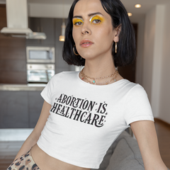 Abortion Is Healthcare Feminist Crop Top Shop Women’s Rights T-shirts - Feminist Trash Store - White Feminist T-shirt
