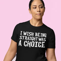 black pride t-shirt thqat says i wish being straight was a choice in white brush writing- shop feminist trash for pride merch and political t-shirts