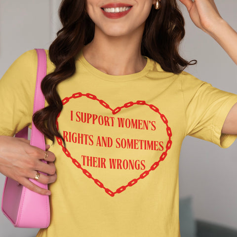 Yellow feminist T-shirt that says I support women's rights and sometimes their wrongs in red writing inside a red chain heart. Shop feminist Trash for funny t-shirts for women and dump him shirts