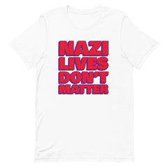 White political t-shirt that says Nazi Lives Don't Matter in old red writing with a dark purple shadow- shop feminist trash for political clothing and acab t-shirts