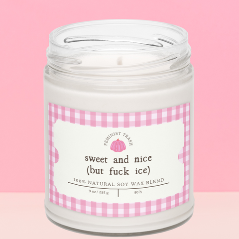 Sweet And Nice But Fuck Ice Soy Candle