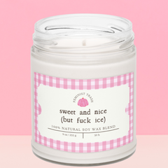 Sweet And Nice But Fuck Ice Soy Candle