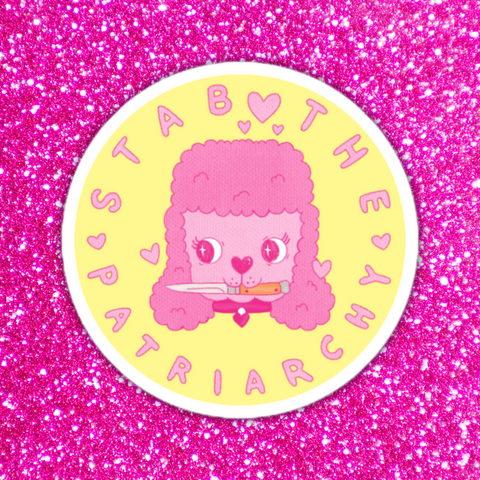 cute feminist sticker that says stab the patriarchy- featuring a cute pink poodle illustration. Shop feminist trash for feminist clothing and political stickers 