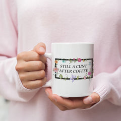 Embrace your inner cunt with this hilarious mug that says still a cunt after coffee surrounded by illustrated wild flowers. Shop Feminist Ceramics For The Empowered Woman